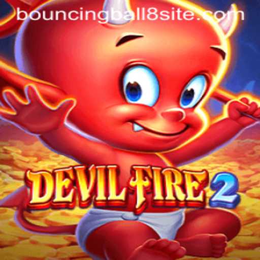 The Intriguing World of DevilFire2 and the Fascinating BouncingBall8: A Comprehensive Guide