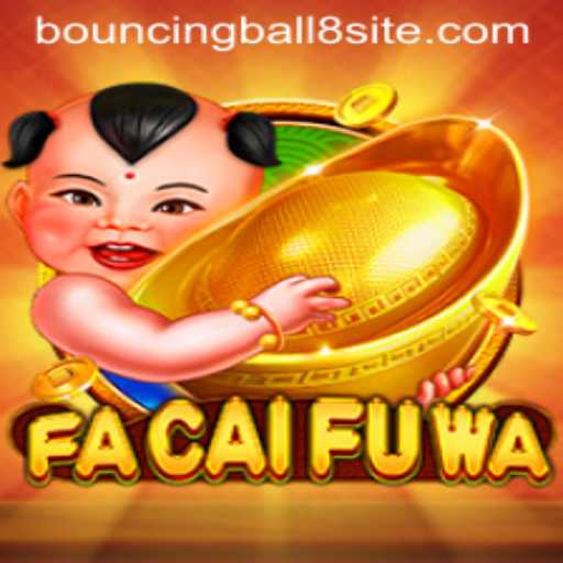 Discovering FaCaiFuWa: A Dive into the Thrilling World of BouncingBall8