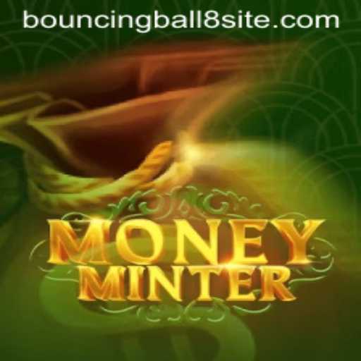 Exploring the Exciting World of MoneyMinter: Unraveling the Mystery of BouncingBall8